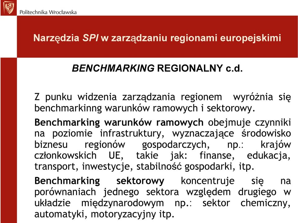 np.: krajów członkowskich UE, takie jak: finanse, edukacja, transport, inwestycje, stabilność gospodarki, itp.