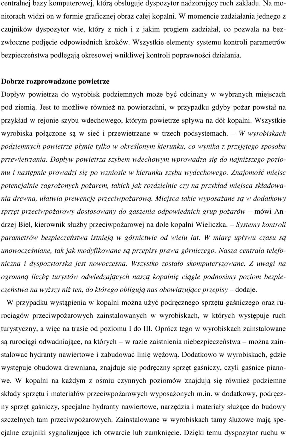 Wszystkie elementy systemu kontroli parametrów bezpieczeństwa podlegają okresowej wnikliwej kontroli poprawności działania.