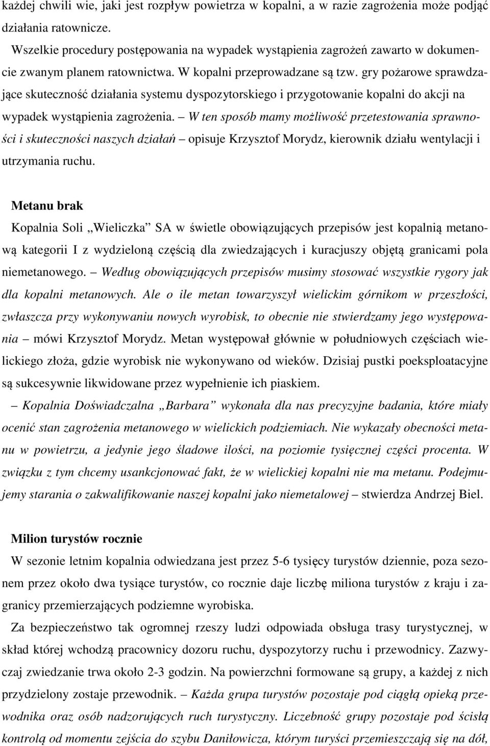 gry pożarowe sprawdzające skuteczność działania systemu dyspozytorskiego i przygotowanie kopalni do akcji na wypadek wystąpienia zagrożenia.