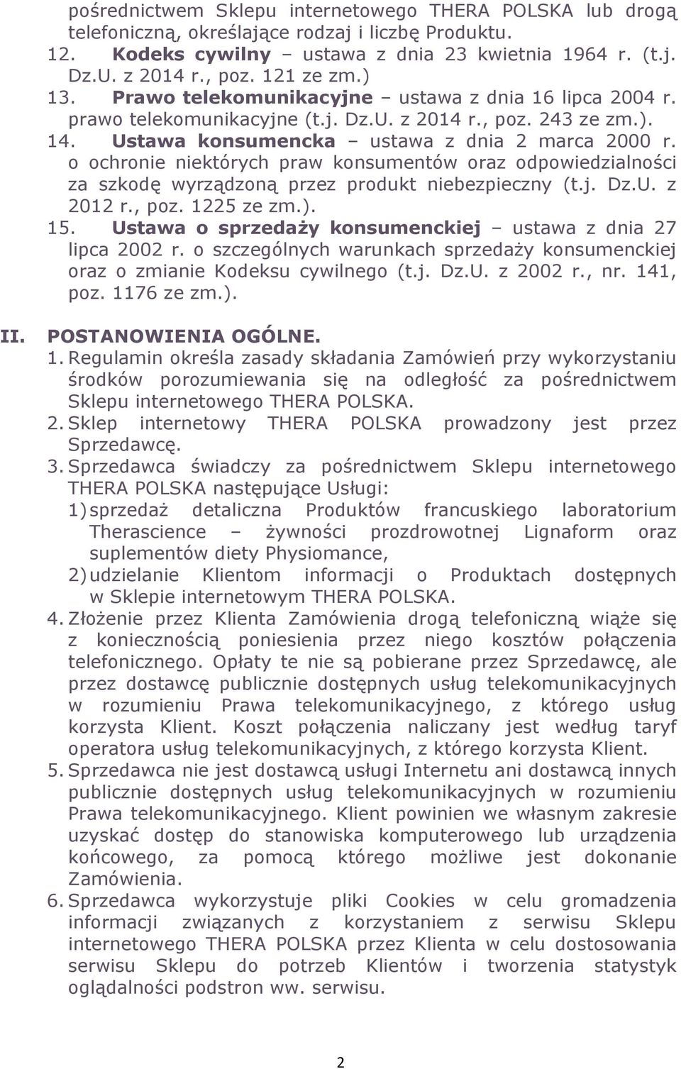 o ochronie niektórych praw konsumentów oraz odpowiedzialności za szkodę wyrządzoną przez produkt niebezpieczny (t.j. Dz.U. z 2012 r., poz. 1225 ze zm.). 15.