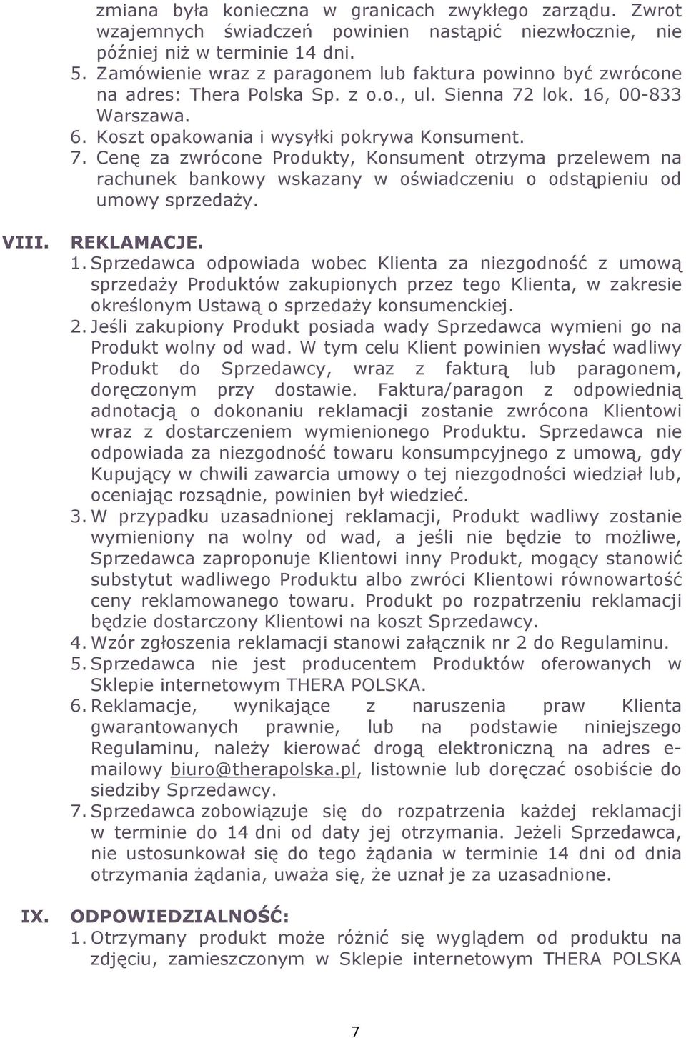 lok. 16, 00-833 Warszawa. 6. Koszt opakowania i wysyłki pokrywa Konsument. 7.