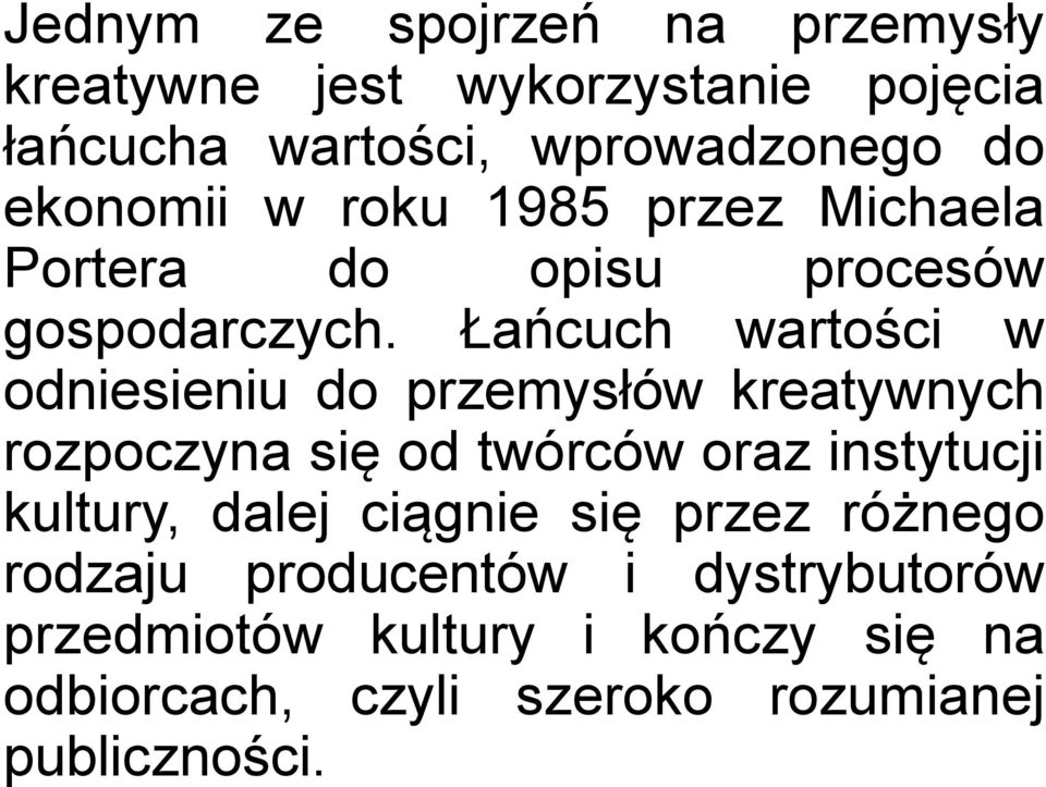 Łańcuch wartości w odniesieniu do przemysłów kreatywnych rozpoczyna się od twórców oraz instytucji kultury,