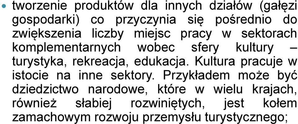 rekreacja, edukacja. Kultura pracuje w istocie na inne sektory.