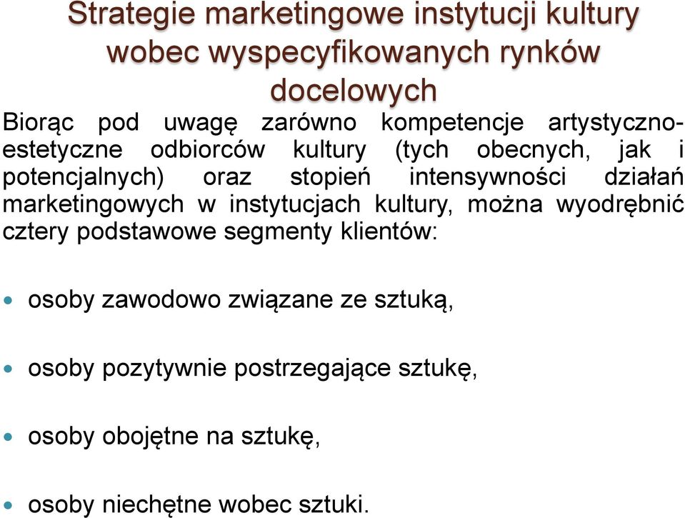 intensywności działań marketingowych w instytucjach kultury, można wyodrębnić cztery podstawowe segmenty