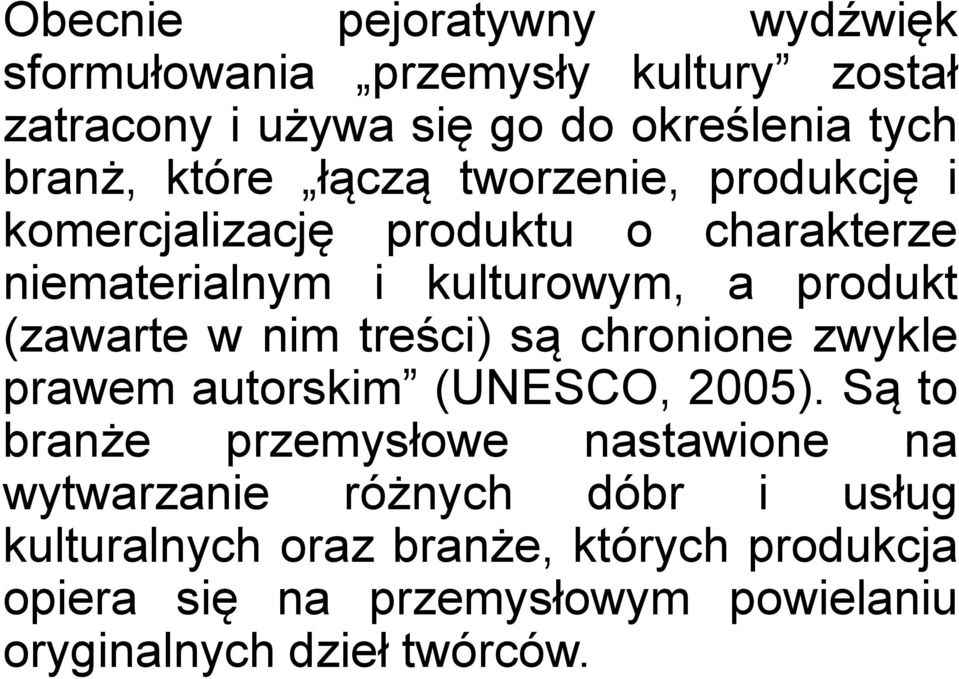 w nim treści) są chronione zwykle prawem autorskim (UNESCO, 2005).