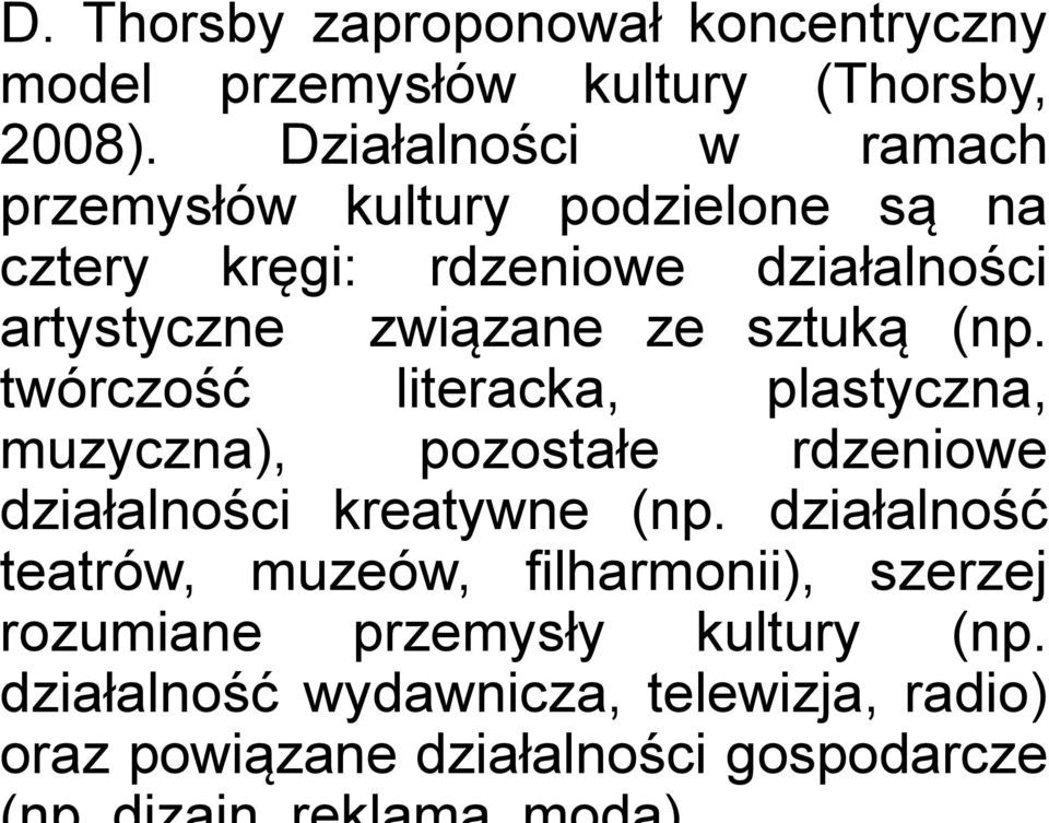 ze sztuką (np. twórczość literacka, plastyczna, muzyczna), pozostałe rdzeniowe działalności kreatywne (np.