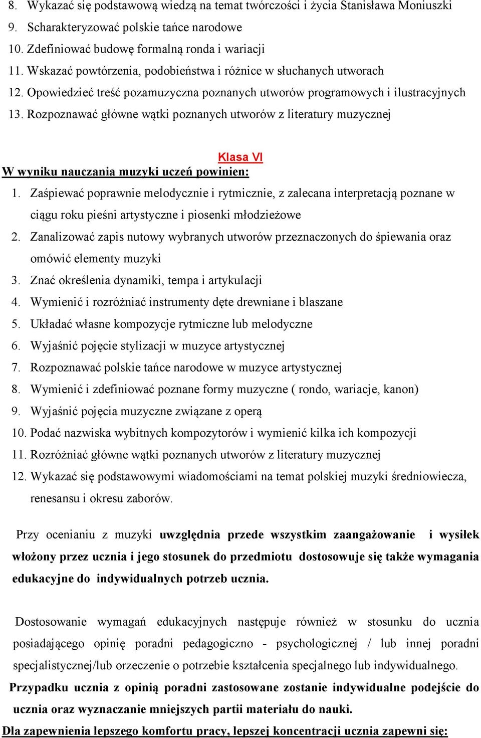 Rozpoznawać główne wątki poznanych utworów z literatury muzycznej Klasa VI W wyniku nauczania muzyki uczeń powinien: 1.