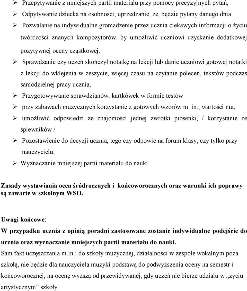 Sprawdzanie czy uczeń skończył notatkę na lekcji lub danie uczniowi gotowej notatki z lekcji do wklejenia w zeszycie, więcej czasu na czytanie poleceń, tekstów podczas samodzielnej pracy ucznia,