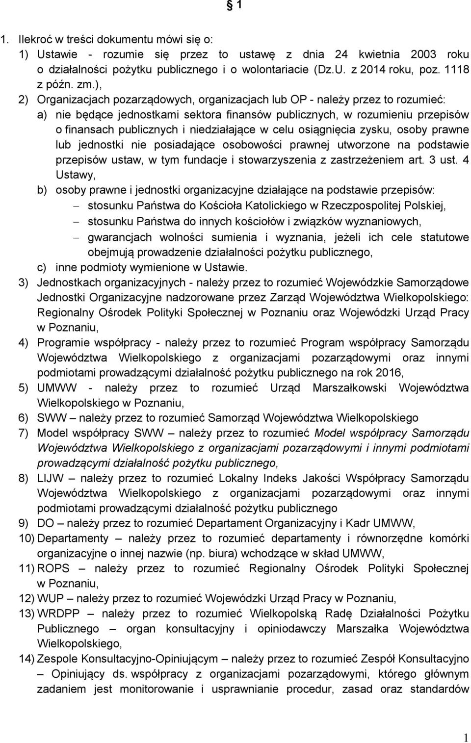 ), 2) Organizacjach pozarządowych, organizacjach lub OP - należy przez to rozumieć: a) nie będące jednostkami sektora finansów publicznych, w rozumieniu przepisów o finansach publicznych i