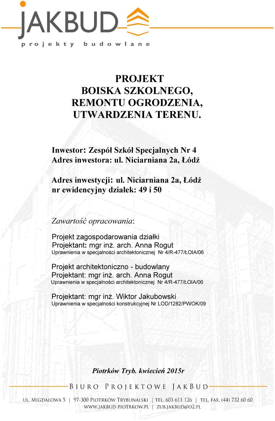 Niciarniana 2a, Łódź nr ewidencyjny działek: 49 i 50 Zawartość opracowania: Projekt zagospodarowania działki Projektant: mgr inż. arch.