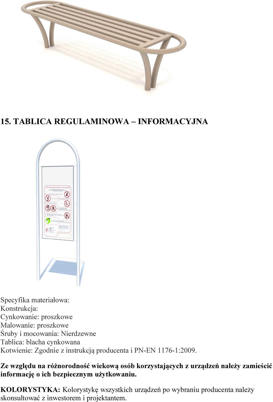 Ze względu na różnorodność wiekową osób korzystających z urządzeń należy zamieścić informację o ich bezpiecznym