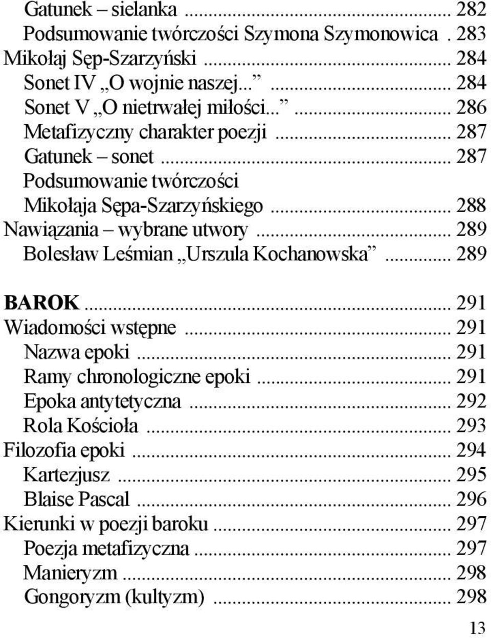 .. 289 Bolesław Leśmian Urszula Kochanowska... 289 BAROK... 291 Wiadomości wstępne... 291 Nazwa epoki... 291 Ramy chronologiczne epoki... 291 Epoka antytetyczna.