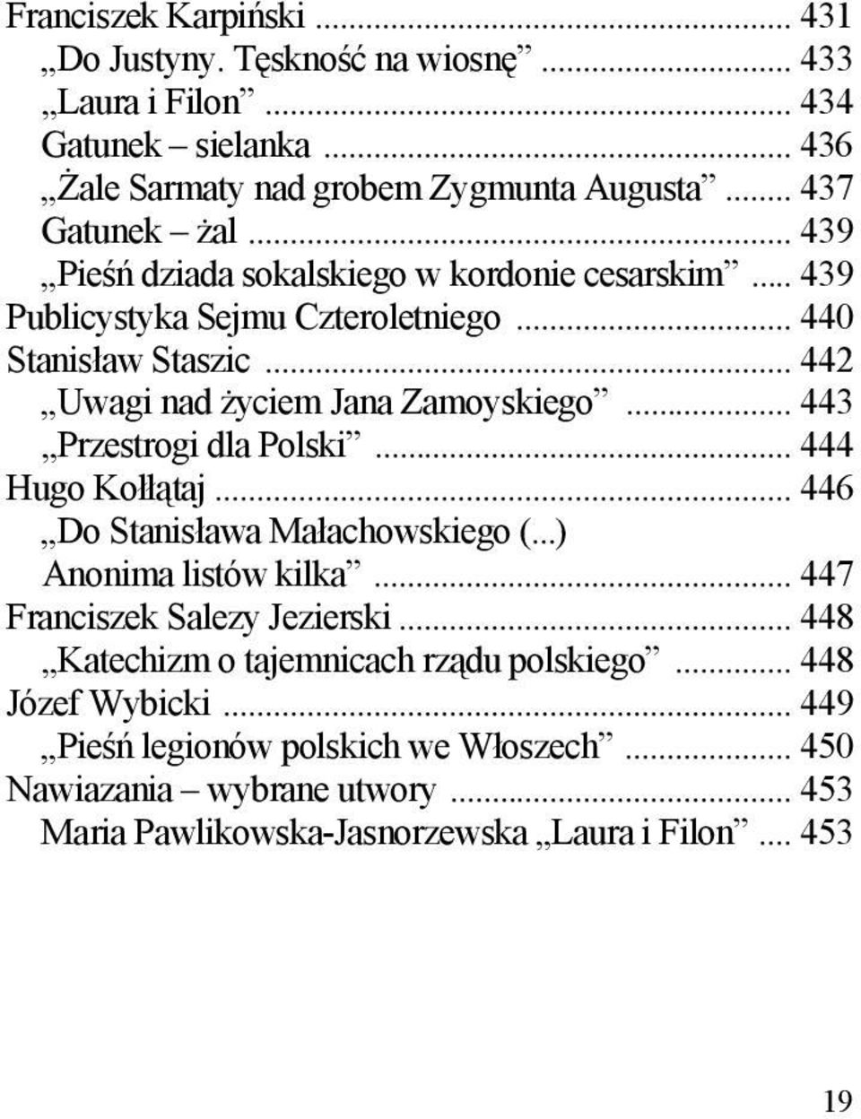 .. 443 Przestrogi dla Polski... 444 Hugo Kołłątaj... 446 Do Stanisława Małachowskiego (...) Anonima listów kilka... 447 Franciszek Salezy Jezierski.
