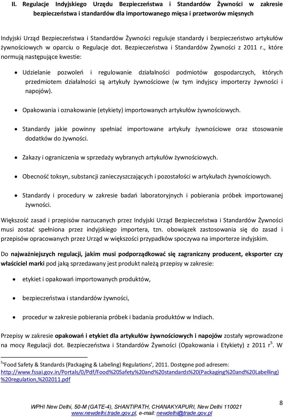 , które normują następujące kwestie: Udzielanie pozwoleń i regulowanie działalności podmiotów gospodarczych, których przedmiotem działalności są artykuły żywnościowe (w tym indyjscy importerzy