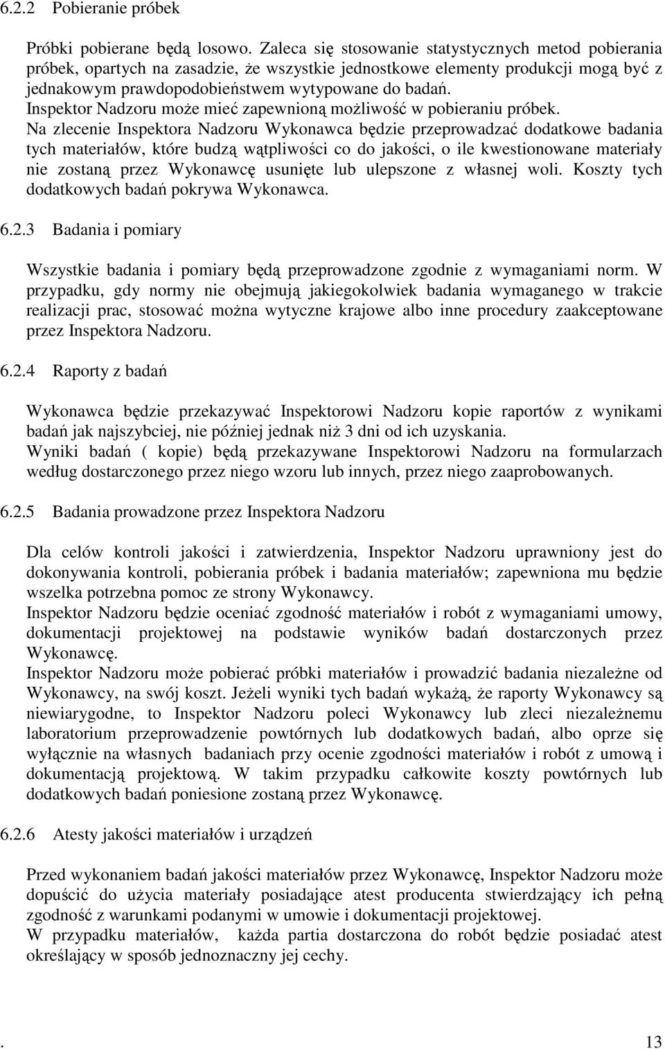 Inspektor Nadzoru może mieć zapewnioną możliwość w pobieraniu próbek.