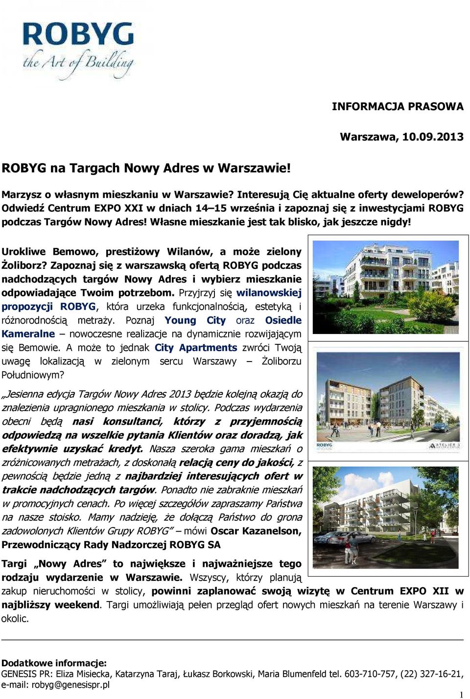 Urokliwe Bemowo, prestiŝowy Wilanów, a moŝe zielony śoliborz? Zapoznaj się z warszawską ofertą ROBYG podczas nadchodzących targów Nowy Adres i wybierz mieszkanie odpowiadające Twoim potrzebom.