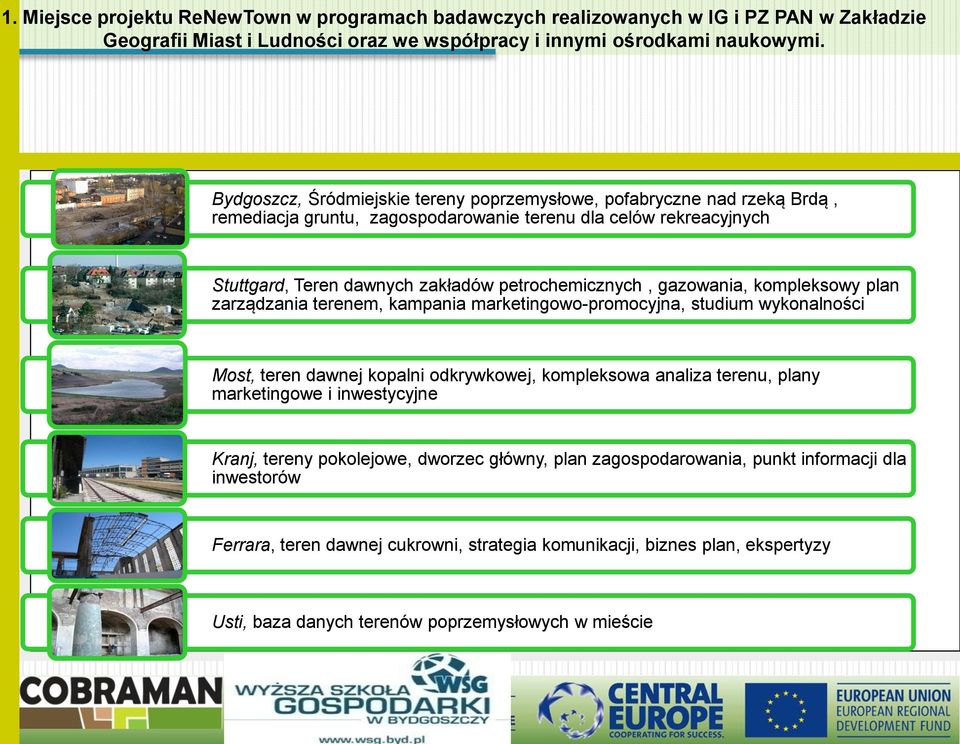 gazowania, kompleksowy plan zarządzania terenem, kampania marketingowo-promocyjna, studium wykonalności Tereny pilotażowe Most, teren dawnej kopalni odkrywkowej, kompleksowa analiza terenu, plany