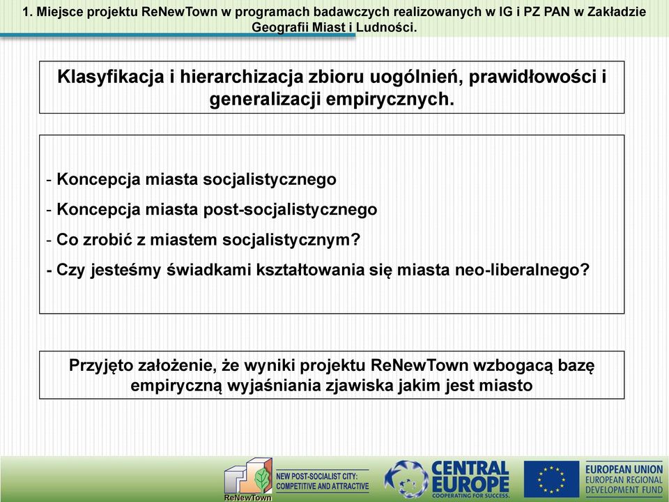 - Koncepcja miasta socjalistycznego - Koncepcja miasta post-socjalistycznego - Co zrobić z miastem socjalistycznym?