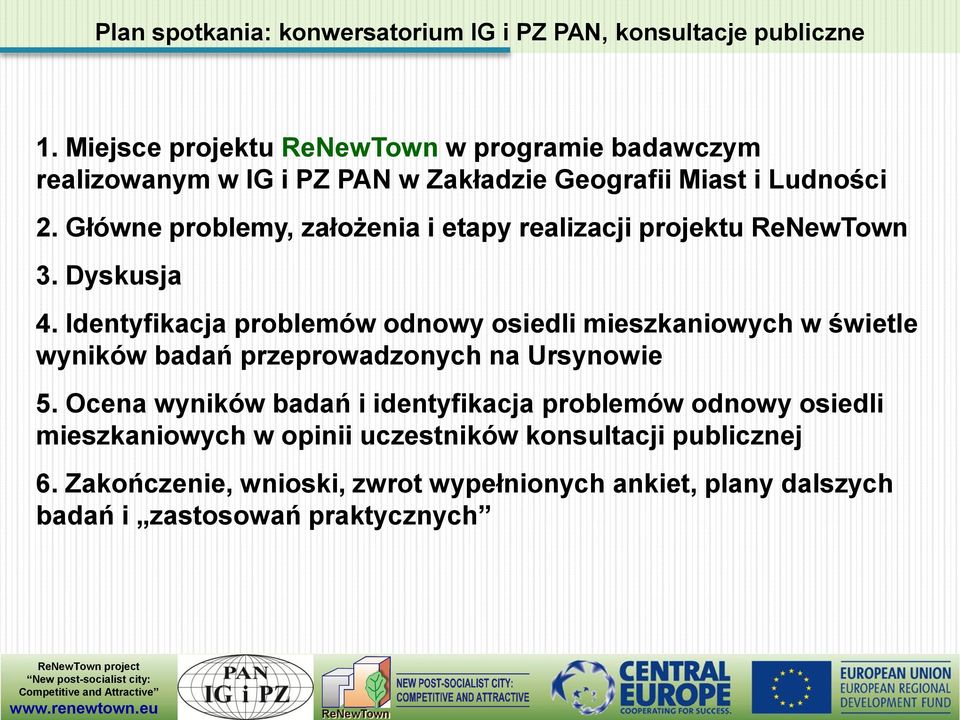 Główne problemy, założenia i etapy realizacji projektu 3. Dyskusja 4.