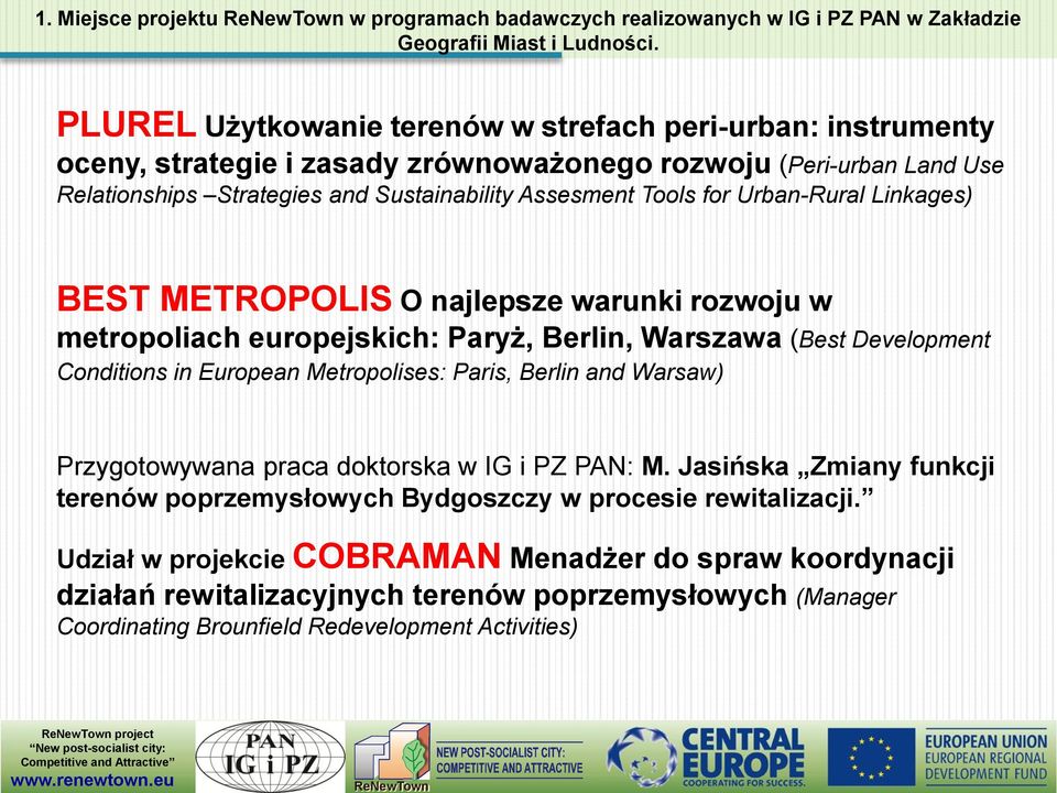 Warszawa (Best Development Conditions in European Metropolises: Paris, Berlin and Warsaw) Przygotowywana praca doktorska w IG i PZ PAN: M.