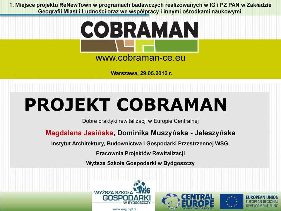 PROJEKT COBRAMAN Dobre praktyki rewitalizacji w Europie Centralnej Magdalena Jasińska, Dominika Muszyńska -