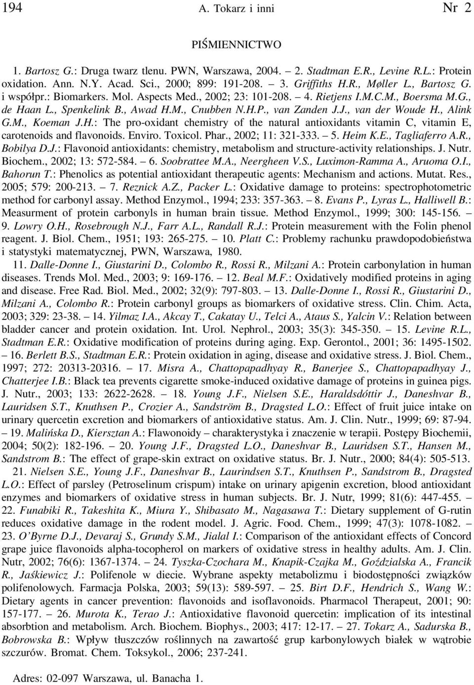 , van Zanden J.J., van der Woude H., Alink G.M., Koeman J.H.: The pro-oxidant chemistry of the natural antioxidants vitamin C, vitamin E, carotenoids and flavonoids. Enviro. Toxicol. Phar.