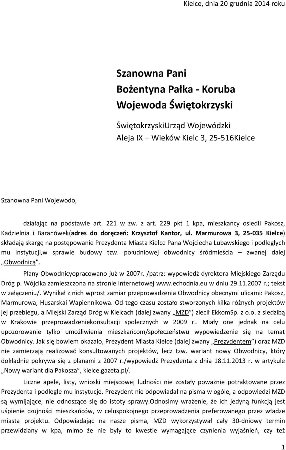 Marmurowa 3, 25-035 Kielce) składają skargę na postępowanie Prezydenta Miasta Kielce Pana Wojciecha Lubawskiego i podległych mu instytucji,w sprawie budowy tzw.