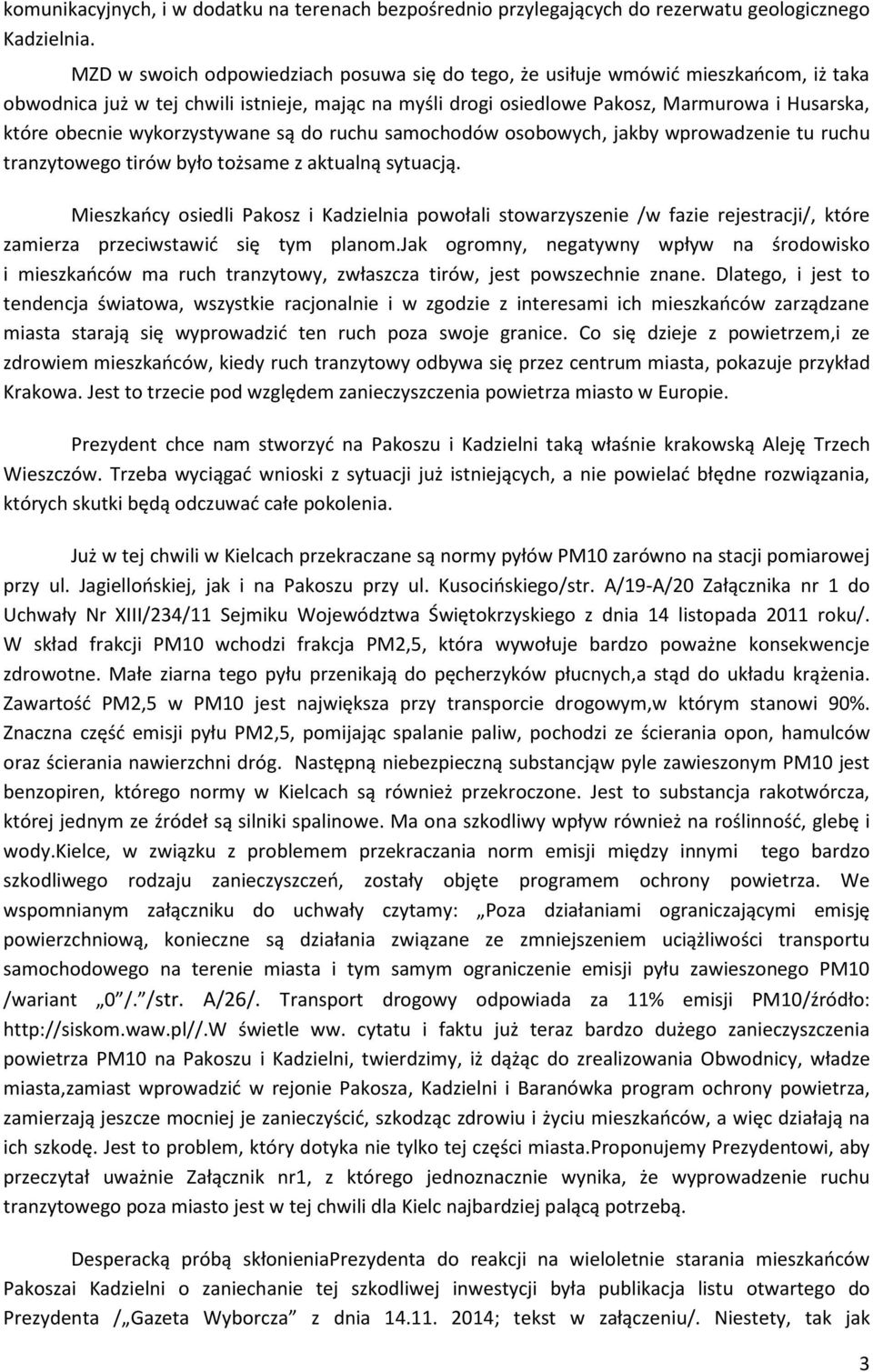 wykorzystywane są do ruchu samochodów osobowych, jakby wprowadzenie tu ruchu tranzytowego tirów było tożsame z aktualną sytuacją.