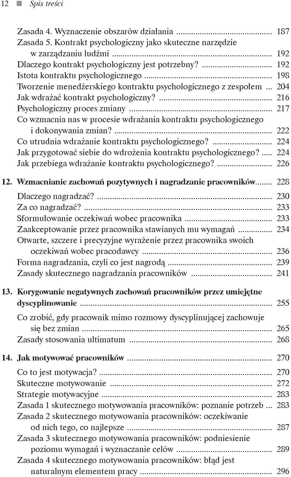 .. 217 Co wzmacnia nas w procesie wdrażania kontraktu psychologicznego i dokonywania zmian?... 222 Co utrudnia wdrażanie kontraktu psychologicznego?