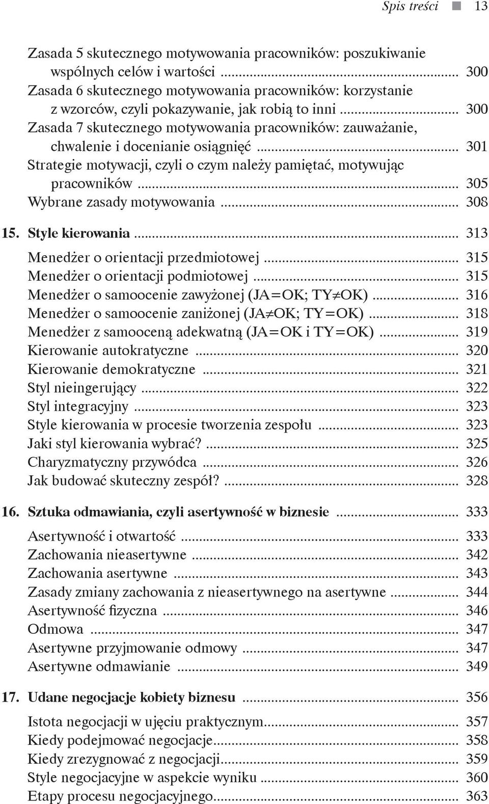 .. 300 Zasada 7 skutecznego motywowania pracowników: zauważanie, chwalenie i docenianie osiągnięć... 301 Strategie motywacji, czyli o czym należy pamiętać, motywując pracowników.