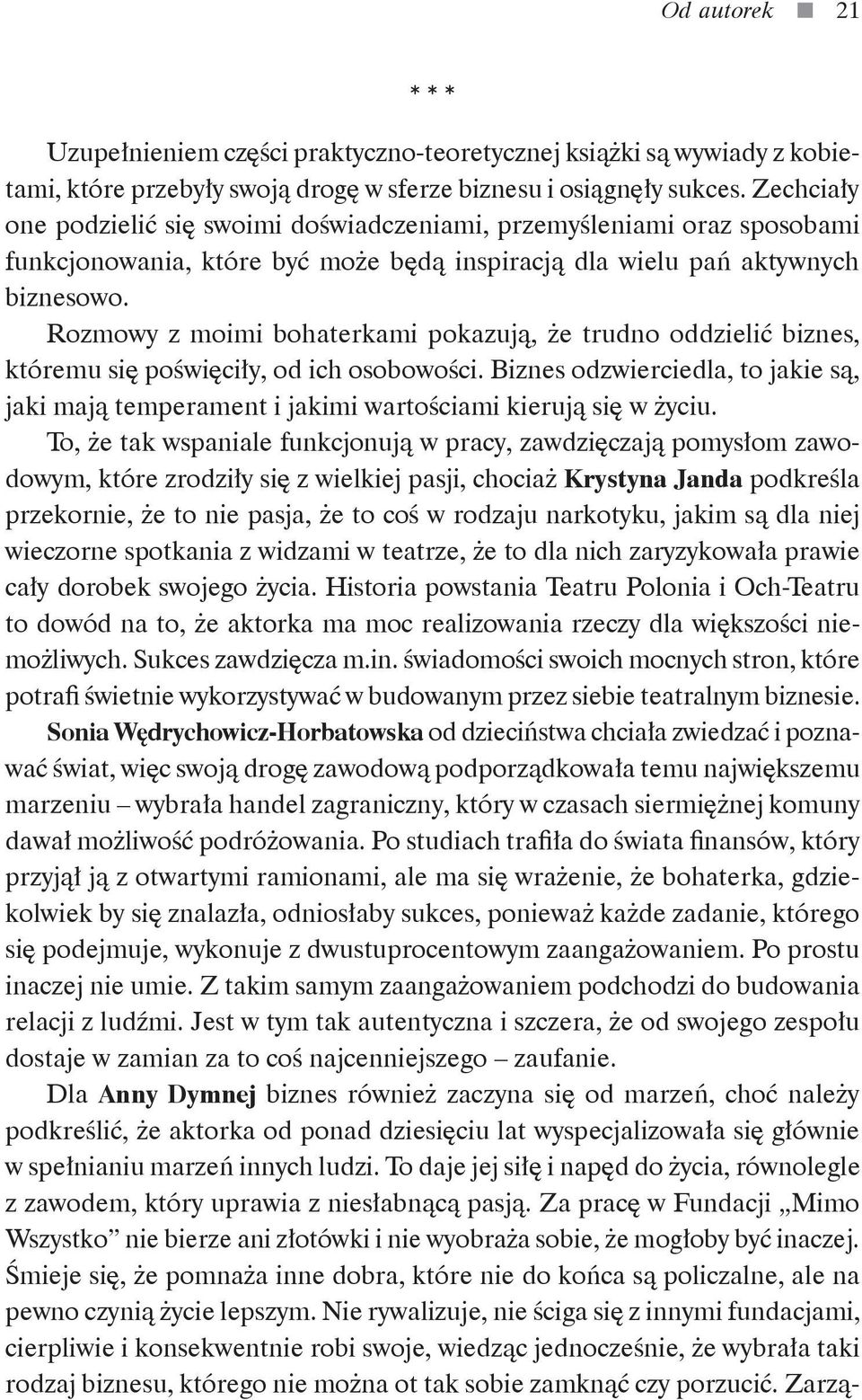 Rozmowy z moimi bohaterkami pokazują, że trudno oddzielić biznes, któremu się poświęciły, od ich osobowości.