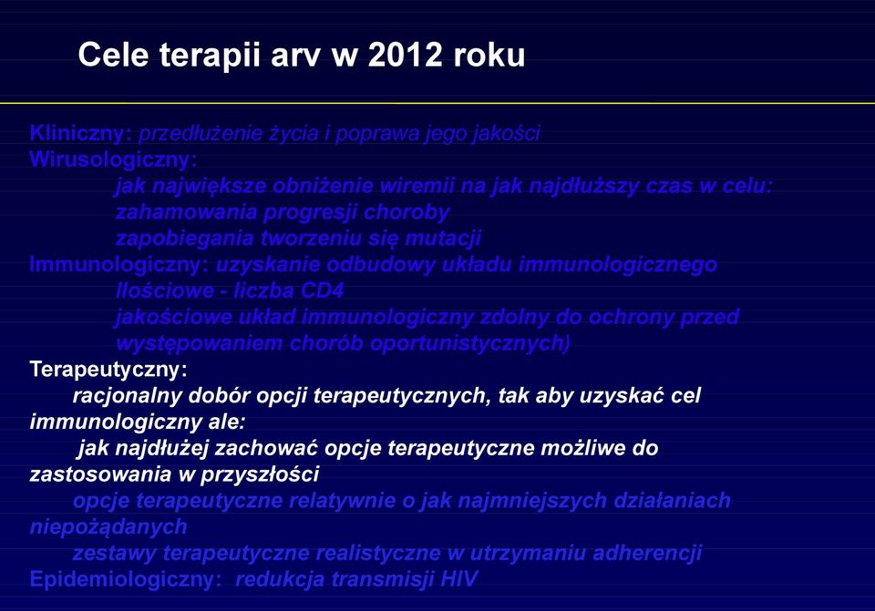 występowaniem chorób oportunistycznych) Terapeutyczny: racjonalny dobór opcji terapeutycznych, tak aby uzyskać cel immunologiczny ale: jak najdłużej zachować opcje terapeutyczne możliwe do