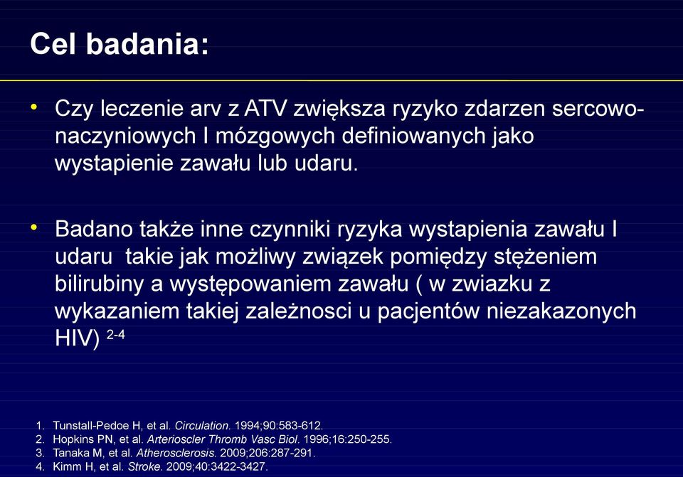 zwiazku z wykazaniem takiej zależnosci u pacjentów niezakazonych HIV) 2-4 1. Tunstall-Pedoe H, et al. Circulation. 1994;90:583-612. 2. Hopkins PN, et al.