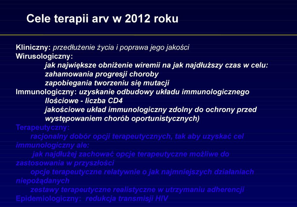 występowaniem chorób oportunistycznych) Terapeutyczny: racjonalny dobór opcji terapeutycznych, tak aby uzyskać cel immunologiczny ale: jak najdłużej zachować opcje terapeutyczne możliwe do