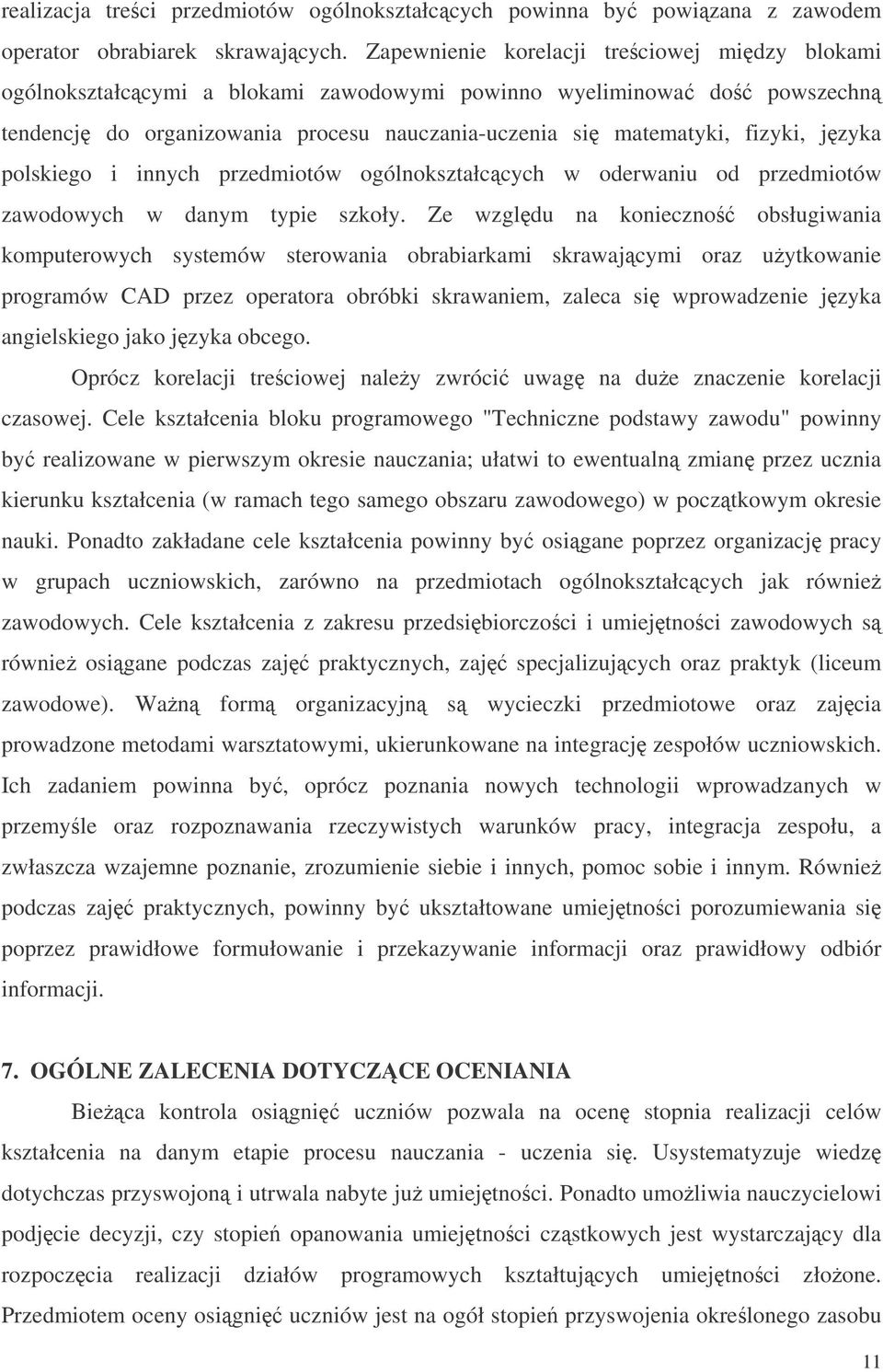 polskiego i innych przedmiotów ogólnokształccych w oderwaniu od przedmiotów zawodowych w danym typie szkoły.