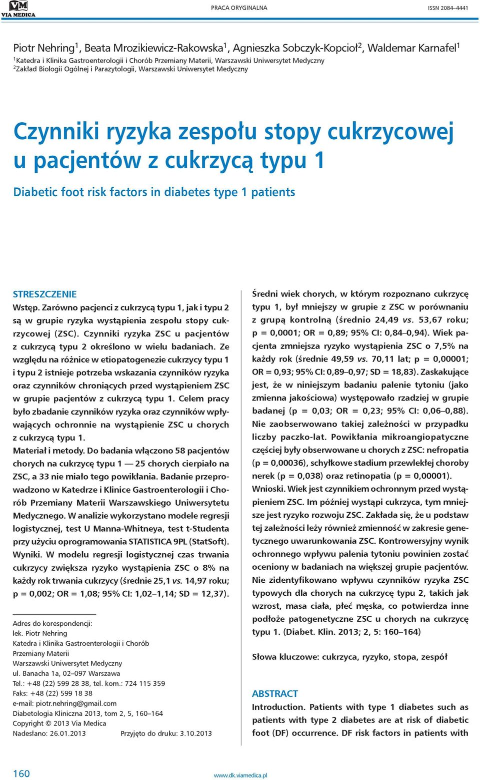 factors in diabetes type 1 patients STRESZCZENIE Wstęp. Zarówno pacjenci z cukrzycą typu 1, jak i typu 2 są w grupie ryzyka wystąpienia zespołu stopy cukrzycowej (ZSC).