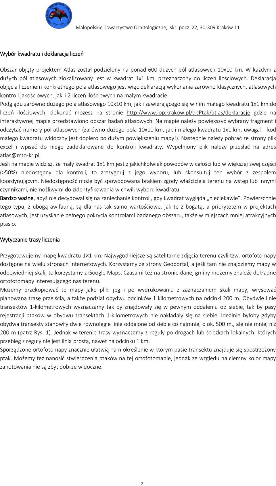 Deklaracja objęcia liczeniem konkretnego pola atlasowego jest więc deklaracją wykonania zarówno klasycznych, atlasowych kontroli jakościowych, jaki i 2 liczeń ilościowych na małym kwadracie.