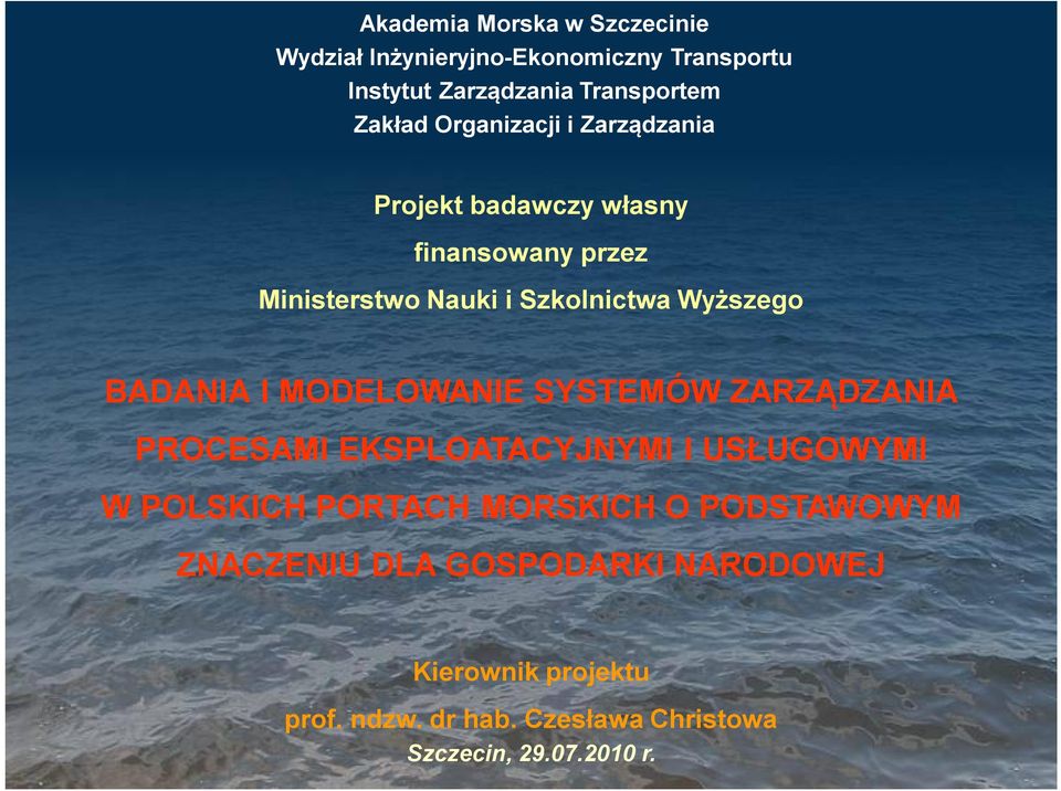 przez Ministerstwo Nauki i Szkolnictwa Wyższego BADANIA I MODELOWANIE SYSTEMÓW ZARZĄDZANIA PROCESAMI EKSPLOATACYJNYMI I USŁUGOWYMI W POLSKICH