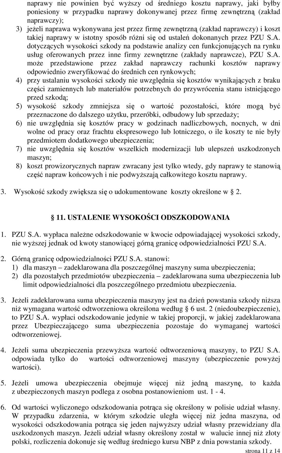 dotyczących wysokości szkody na podstawie analizy cen funkcjonujących na rynku usług oferowanych przez inne firmy zewnętrzne (zakłady naprawcze), PZU S.A.