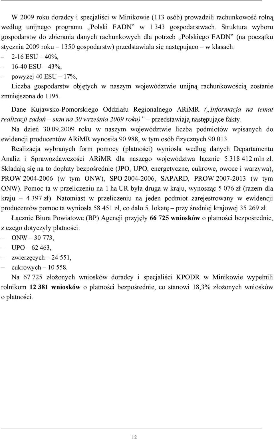 ESU 43%, powyżej 40 ESU 17%, Liczba gospodarstw objętych w naszym województwie unijną rachunkowością zostanie zmniejszona do 1195.