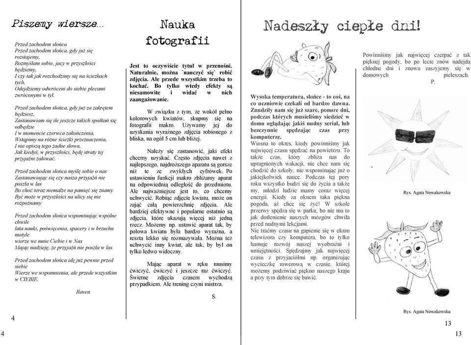 Przed zachodem słońca, gdy już za zakrętem będzesz, Zastanawam sę le jeszcze takch spotkań sę odbędze I w momence czerwca zakończena, Wstąpmy na różne śceżk przeznaczena, I ne opszą tego żadne słowa,