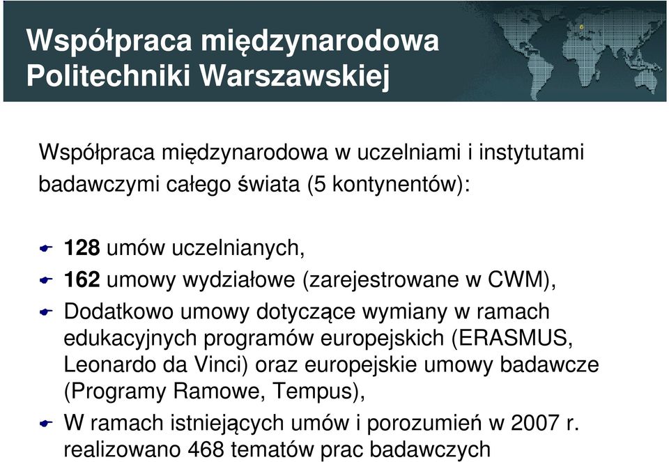 dotyczące wymiany w ramach edukacyjnych programów europejskich (ERASMUS, Leonardo da Vinci) oraz europejskie umowy