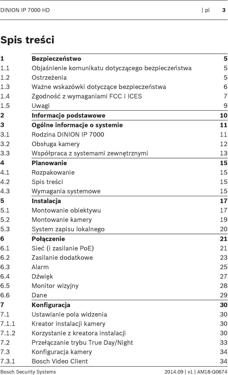 3 Współpraca z systemami zewnętrznymi 13 4 Planowanie 15 4.1 Rozpakowanie 15 4.2 Spis treści 15 4.3 Wymagania systemowe 15 5 Instalacja 17 5.1 Montowanie obiektywu 17 5.2 Montowanie kamery 19 5.