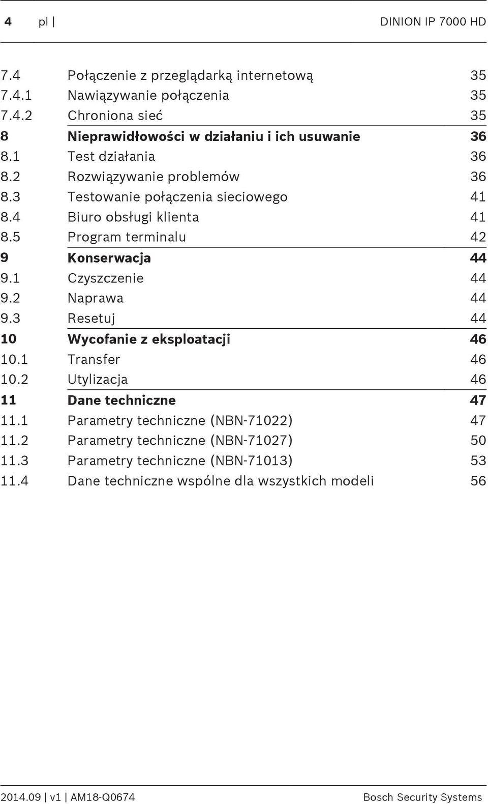 1 Czyszczenie 44 9.2 Naprawa 44 9.3 Resetuj 44 10 Wycofanie z eksploatacji 46 10.1 Transfer 46 10.2 Utylizacja 46 11 Dane techniczne 47 11.