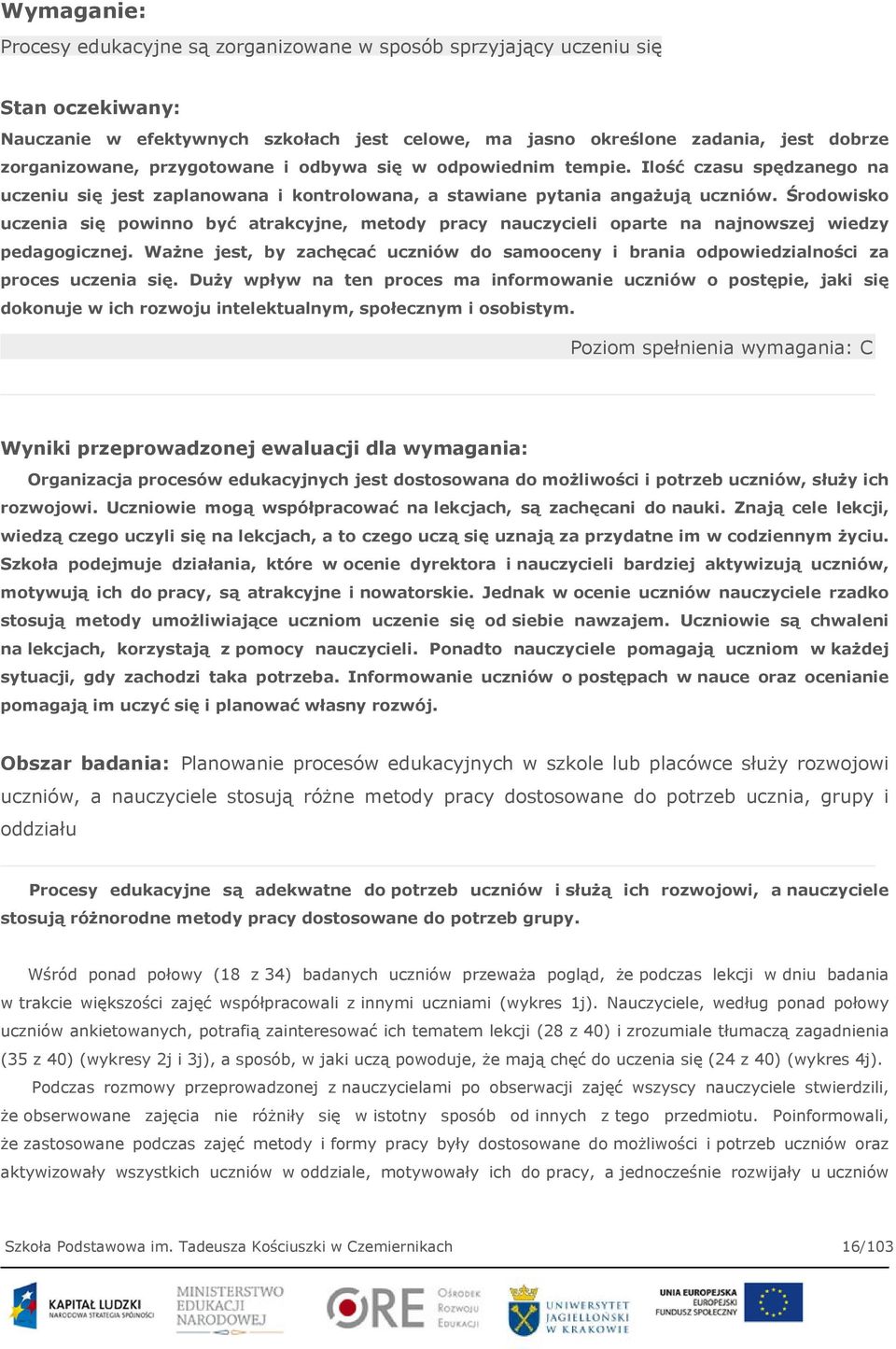 Środowisko uczenia się powinno być atrakcyjne, metody pracy nauczycieli oparte na najnowszej wiedzy pedagogicznej.