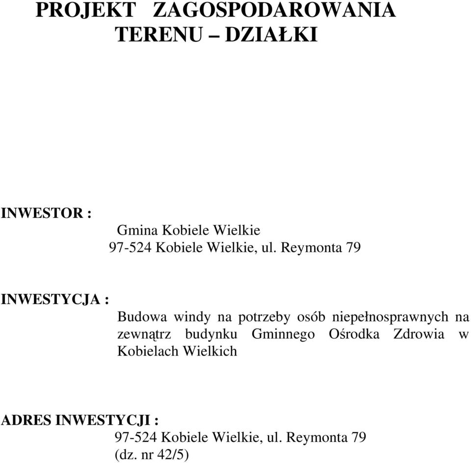 Reymonta 79 INWESTYCJA : Budowa windy na potrzeby osób niepełnosprawnych na