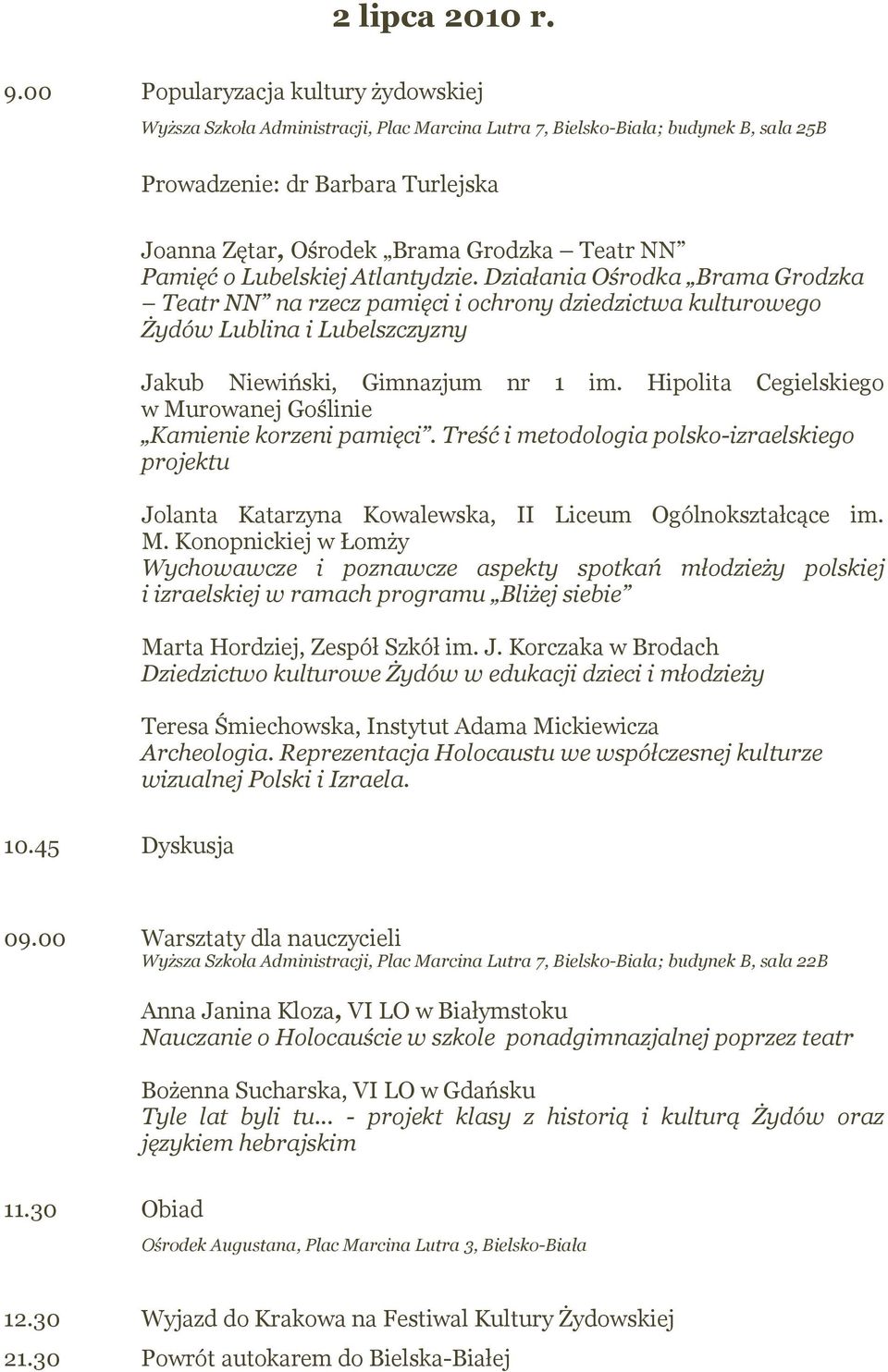 NN Pamięć o Lubelskiej Atlantydzie. Działania Ośrodka Brama Grodzka Teatr NN na rzecz pamięci i ochrony dziedzictwa kulturowego Żydów Lublina i Lubelszczyzny Jakub Niewiński, Gimnazjum nr 1 im.