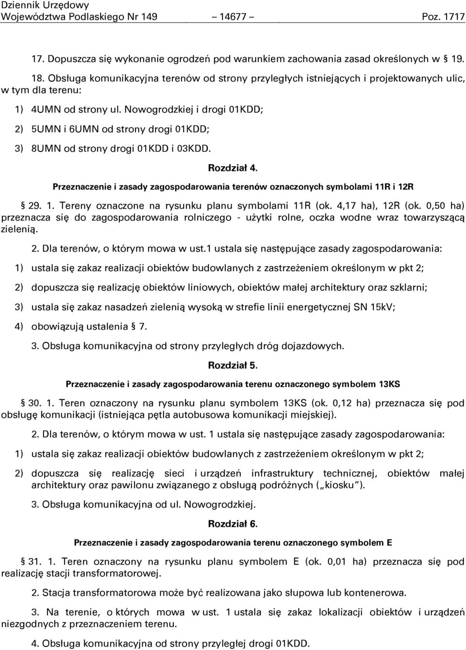 Nowogrodzkiej i drogi 01KDD; 2) 5UMN i 6UMN od strony drogi 01KDD; 3) 8UMN od strony drogi 01KDD i 03KDD. Rozdział 4.