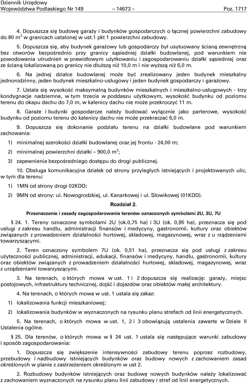 Dopuszcza się, aby budynek garażowy lub gospodarczy był usytuowany ścianą zewnętrzną bez otworów bezpośrednio przy granicy sąsiedniej działki budowlanej, pod warunkiem nie powodowania utrudnień w