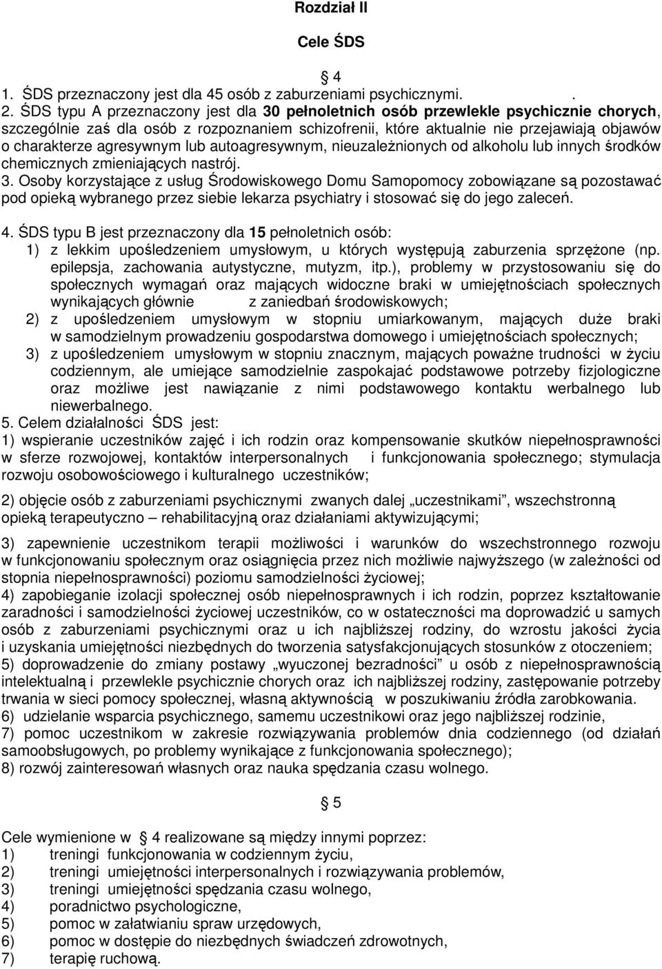 agresywnym lub autoagresywnym, nieuzależnionych od alkoholu lub innych środków chemicznych zmieniających nastrój. 3.